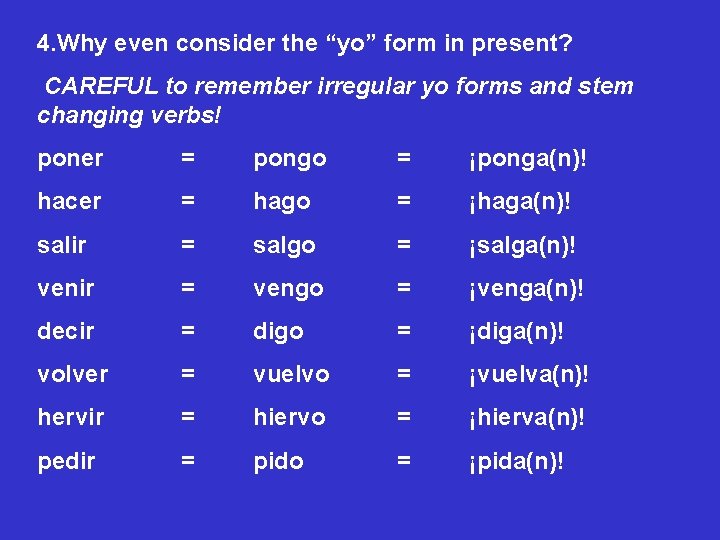 4. Why even consider the “yo” form in present? CAREFUL to remember irregular yo