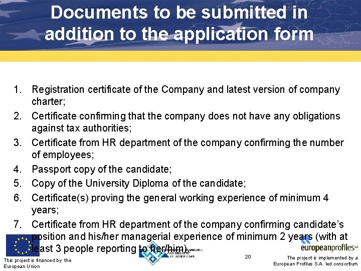 Documents to be submitted in addition to the application form 1. Registration certificate of