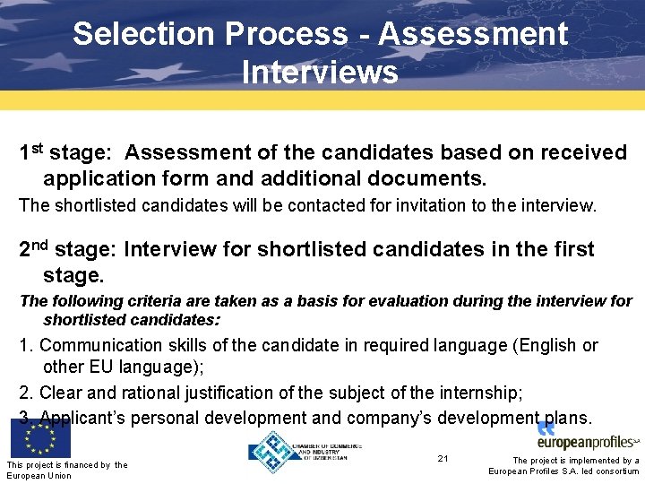 Selection Process - Assessment Interviews 1 st stage: Assessment of the candidates based on