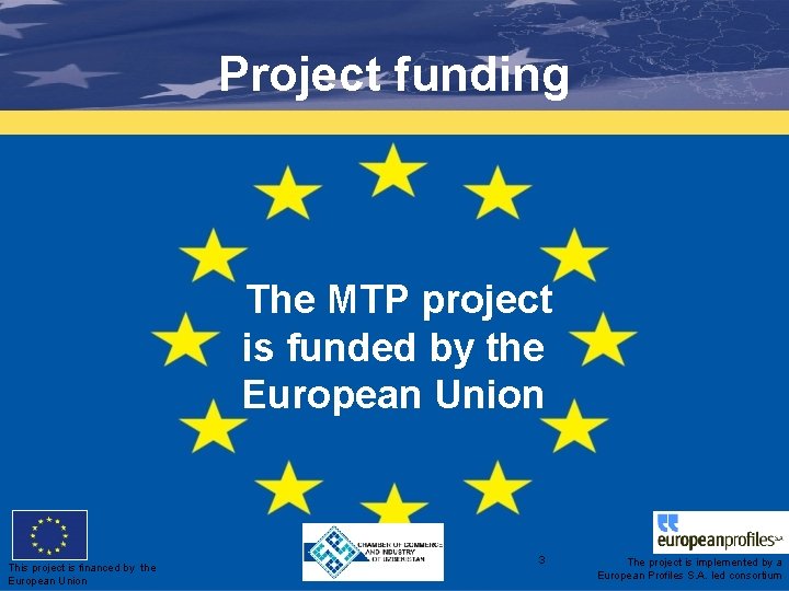 Project funding The MTP project is funded by the European Union This project is