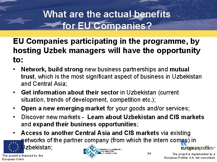 What are the actual benefits for EU Companies? EU Companies participating in the programme,
