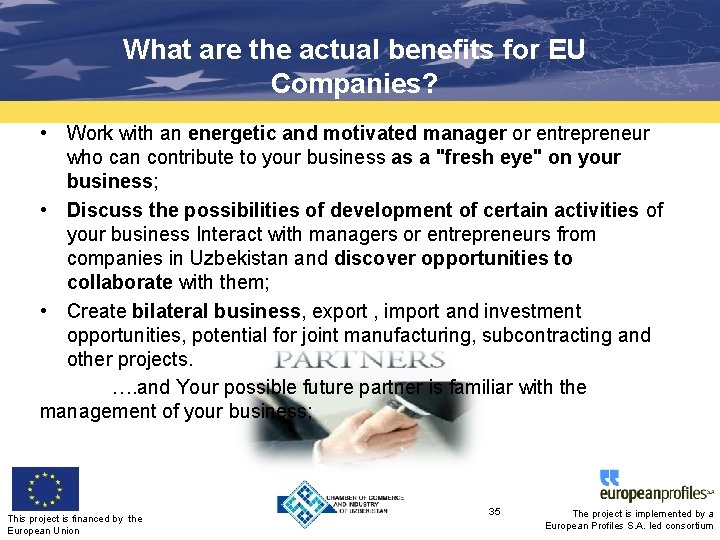 What are the actual benefits for EU Companies? • Work with an energetic and