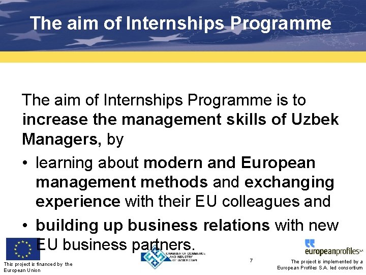 The aim of Internships Programme is to increase the management skills of Uzbek Managers,