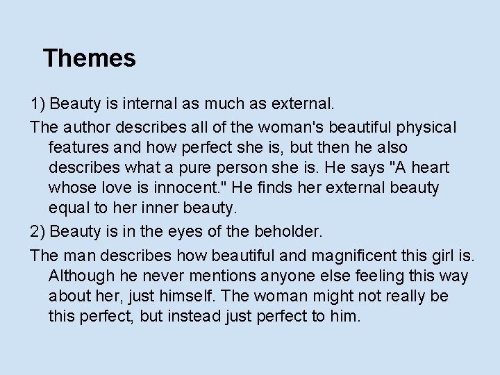 Themes 1) Beauty is internal as much as external. The author describes all of