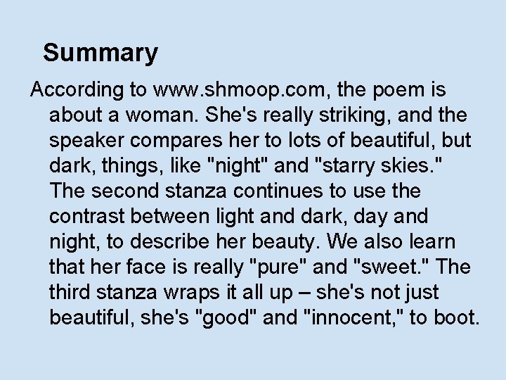 Summary According to www. shmoop. com, the poem is about a woman. She's really