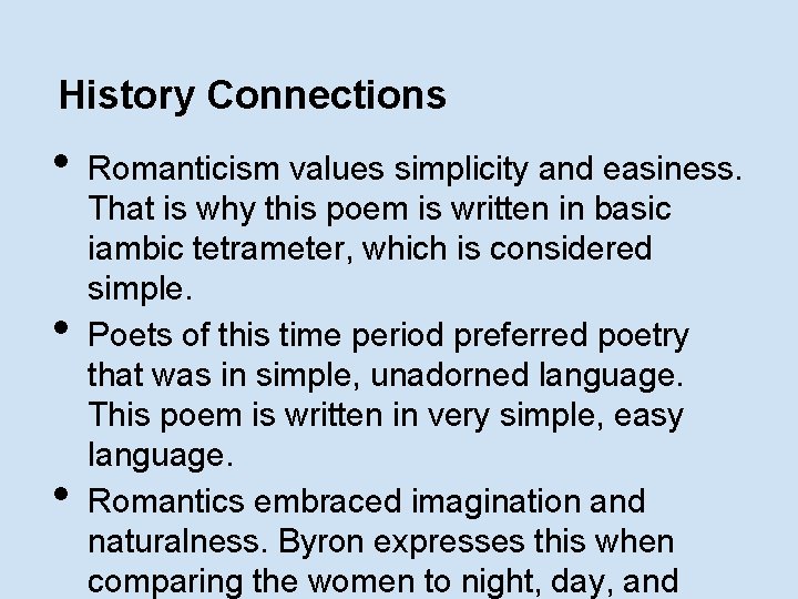 History Connections • • • Romanticism values simplicity and easiness. That is why this