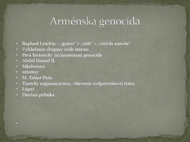 Arménska genocída • • • Raphael Lemkin – „genos“ + „cide“ = „vražda národa“