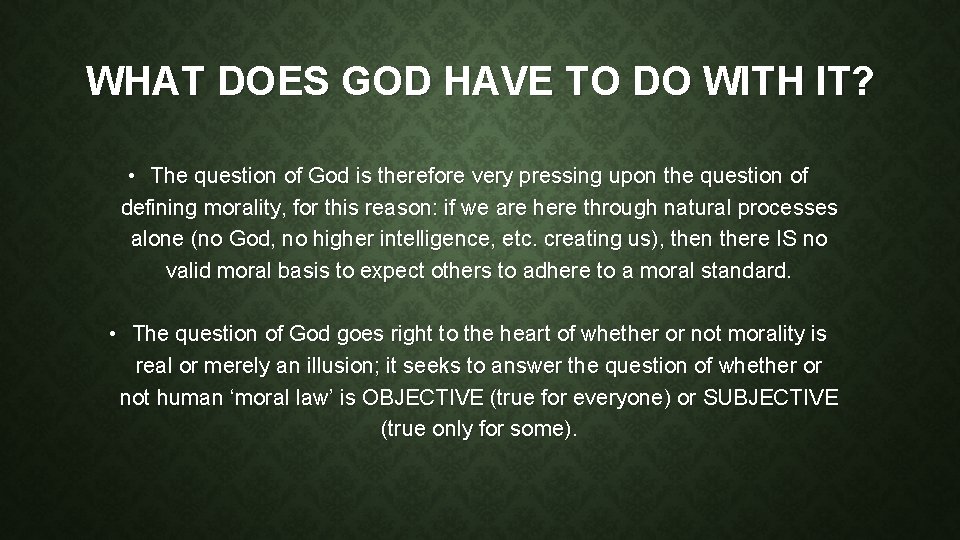 WHAT DOES GOD HAVE TO DO WITH IT? • The question of God is