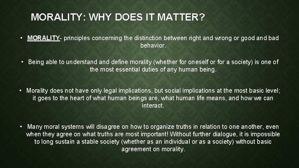 MORALITY: WHY DOES IT MATTER? • MORALITY- principles concerning the distinction between right and