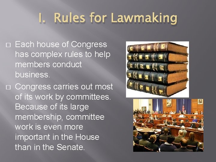 I. Rules for Lawmaking � � Each house of Congress has complex rules to I. Rules for Lawmaking � � Each house of Congress has complex rules to