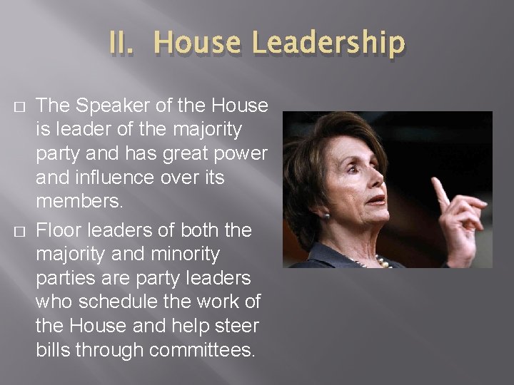 II. House Leadership � � The Speaker of the House is leader of the II. House Leadership � � The Speaker of the House is leader of the