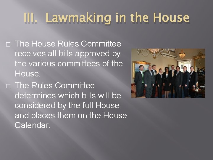 III. Lawmaking in the House � � The House Rules Committee receives all bills III. Lawmaking in the House � � The House Rules Committee receives all bills