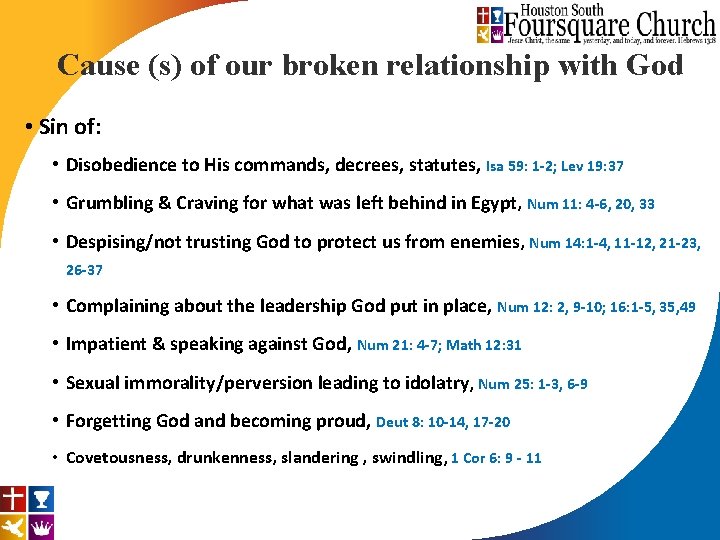 Cause (s) of our broken relationship with God • Sin of: • Disobedience to
