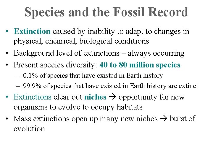 Species and the Fossil Record • Extinction caused by inability to adapt to changes