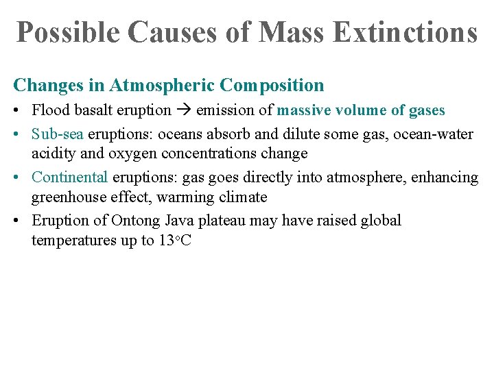 Possible Causes of Mass Extinctions Changes in Atmospheric Composition • Flood basalt eruption emission