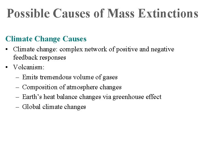 Possible Causes of Mass Extinctions Climate Change Causes • Climate change: complex network of
