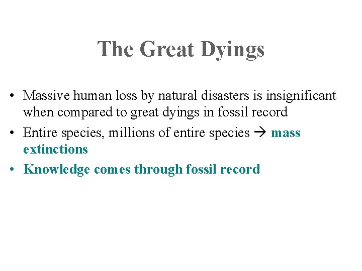 The Great Dyings • Massive human loss by natural disasters is insignificant when compared