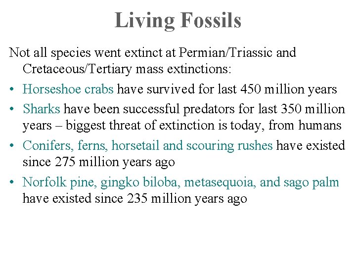 Living Fossils Not all species went extinct at Permian/Triassic and Cretaceous/Tertiary mass extinctions: •