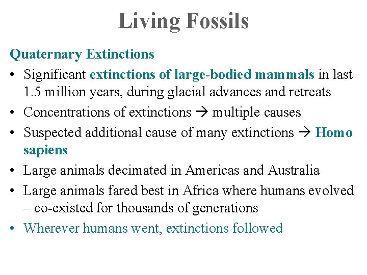 Living Fossils Quaternary Extinctions • Significant extinctions of large-bodied mammals in last 1. 5