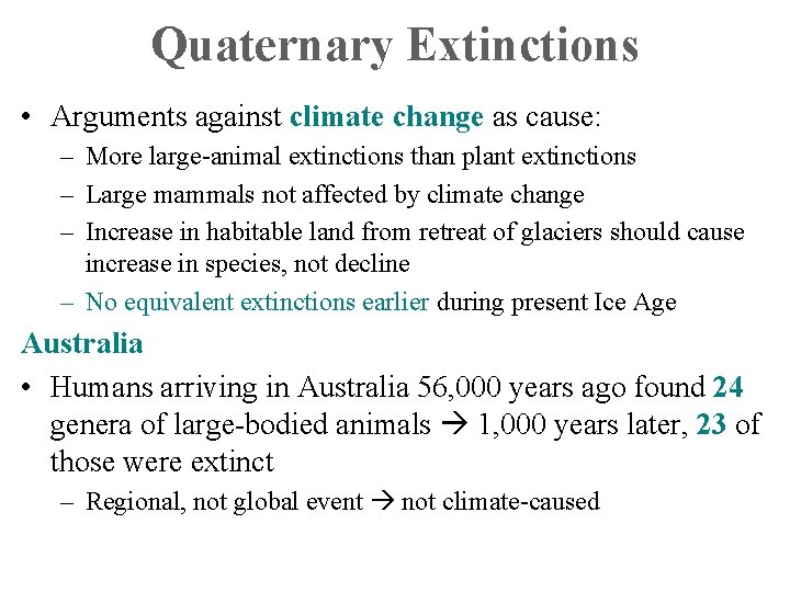 Quaternary Extinctions • Arguments against climate change as cause: – More large-animal extinctions than