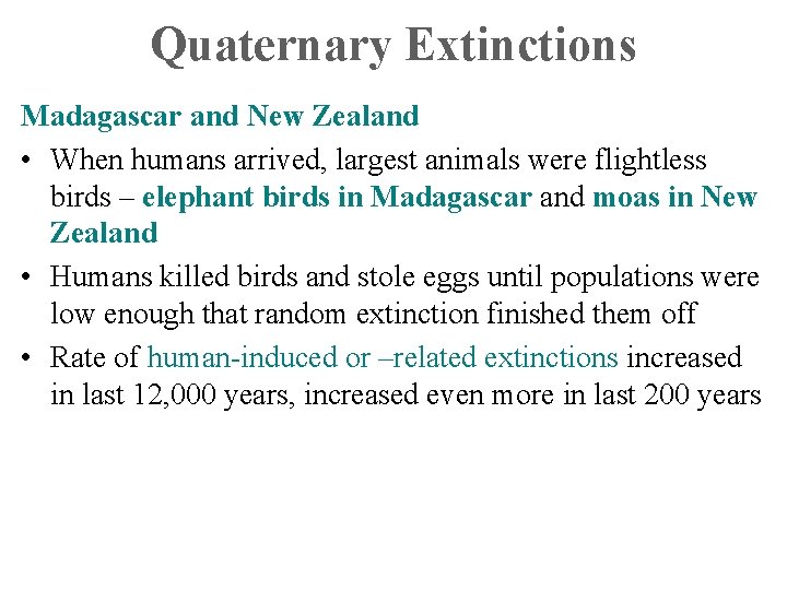 Quaternary Extinctions Madagascar and New Zealand • When humans arrived, largest animals were flightless