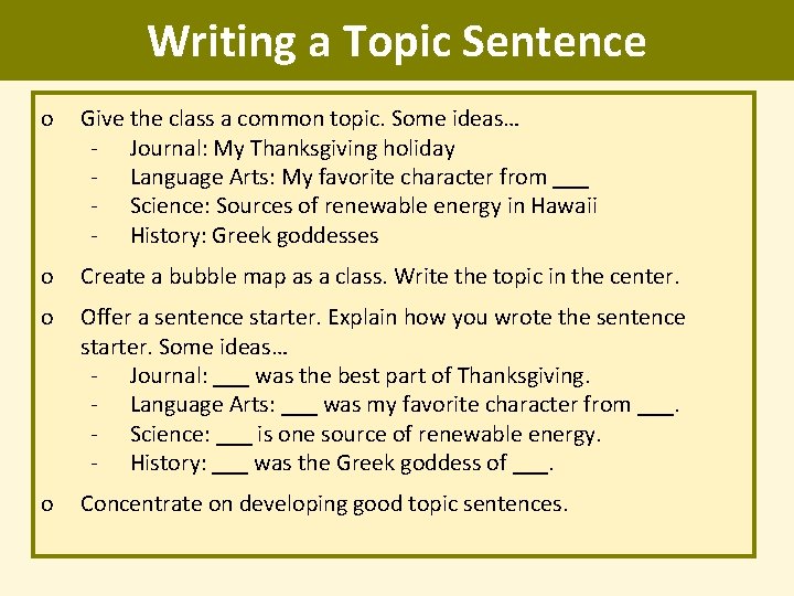 Writing a Topic Sentence o Give the class a common topic. Some ideas… -