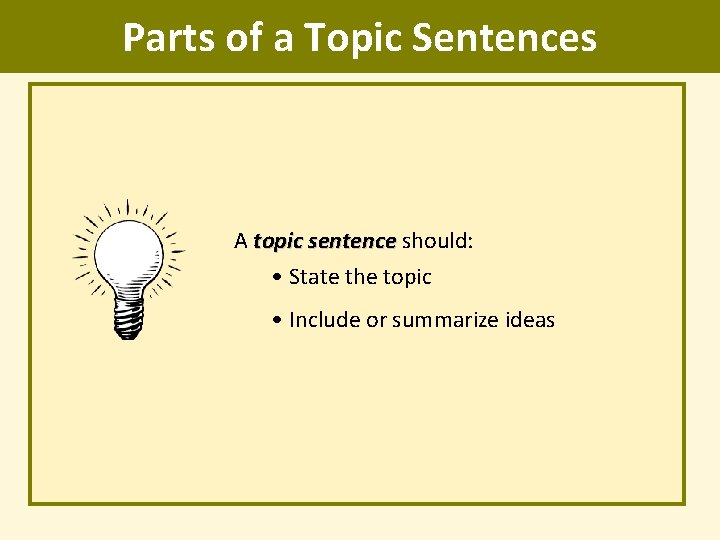Parts of a Topic Sentences A topic sentence should: • State the topic •