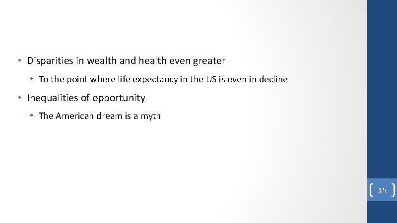 • Disparities in wealth and health even greater • To the point where • Disparities in wealth and health even greater • To the point where