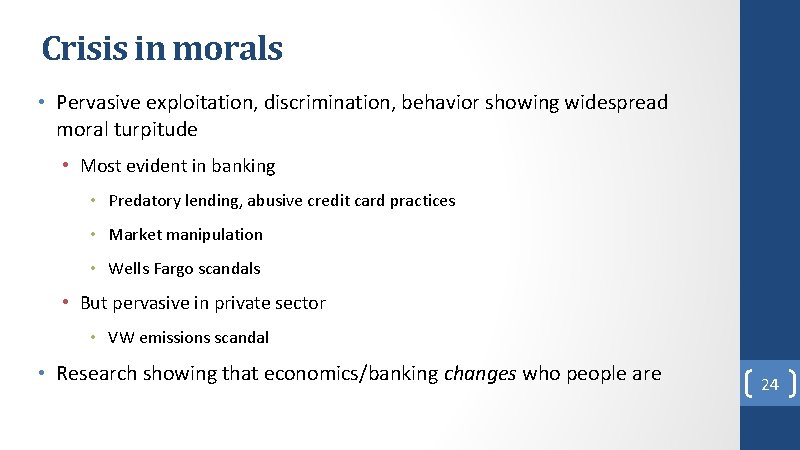 Crisis in morals • Pervasive exploitation, discrimination, behavior showing widespread moral turpitude • Most Crisis in morals • Pervasive exploitation, discrimination, behavior showing widespread moral turpitude • Most
