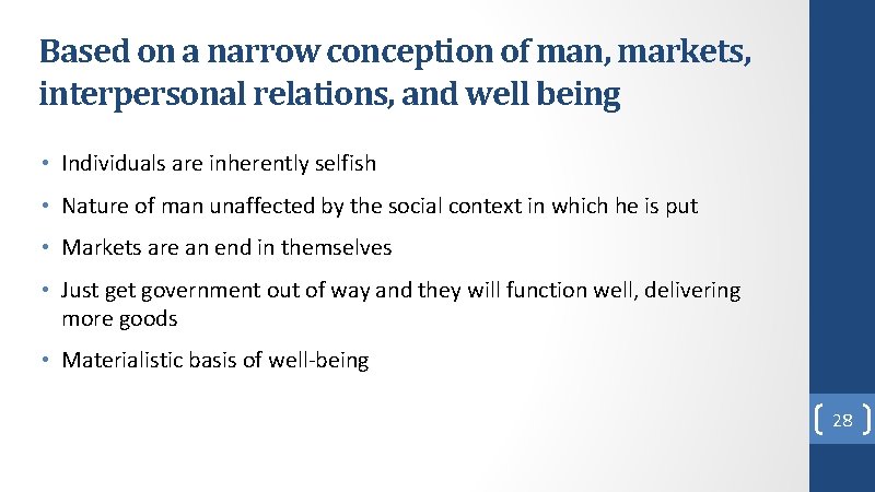 Based on a narrow conception of man, markets, interpersonal relations, and well being • Based on a narrow conception of man, markets, interpersonal relations, and well being •