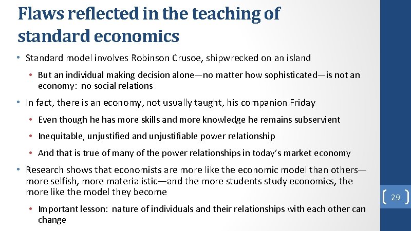 Flaws reflected in the teaching of standard economics • Standard model involves Robinson Crusoe, Flaws reflected in the teaching of standard economics • Standard model involves Robinson Crusoe,