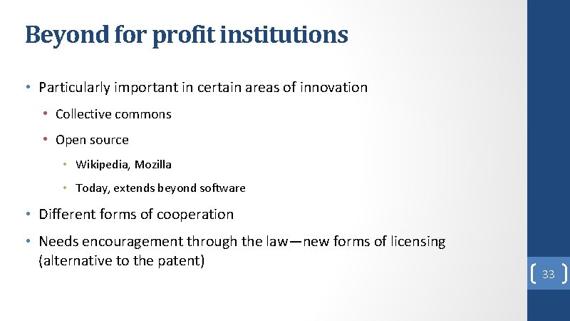 Beyond for profit institutions • Particularly important in certain areas of innovation • Collective Beyond for profit institutions • Particularly important in certain areas of innovation • Collective