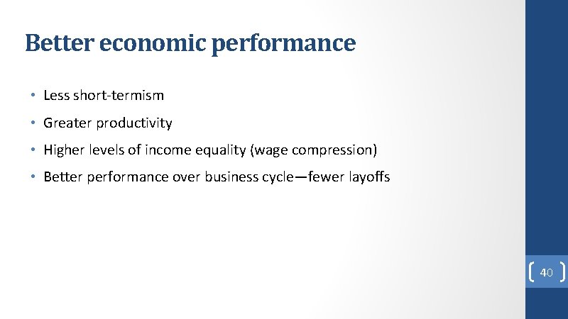 Better economic performance • Less short-termism • Greater productivity • Higher levels of income Better economic performance • Less short-termism • Greater productivity • Higher levels of income