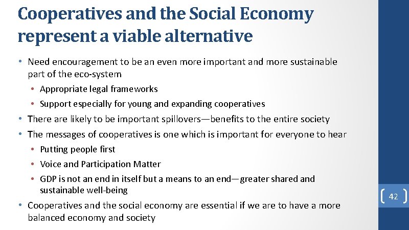 Cooperatives and the Social Economy represent a viable alternative • Need encouragement to be Cooperatives and the Social Economy represent a viable alternative • Need encouragement to be