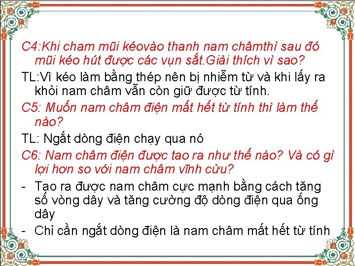 C 4: Khi cham mũi kéovào thanh nam châmthì sau đó mũi kéo hút