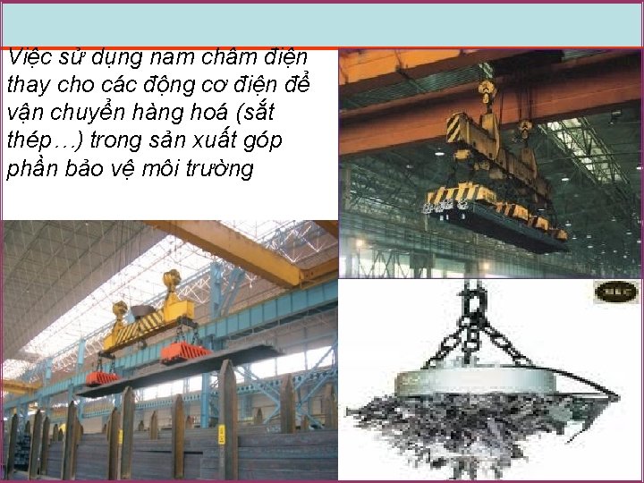 Việc sử dụng nam châm điện thay cho các động cơ điện để vận