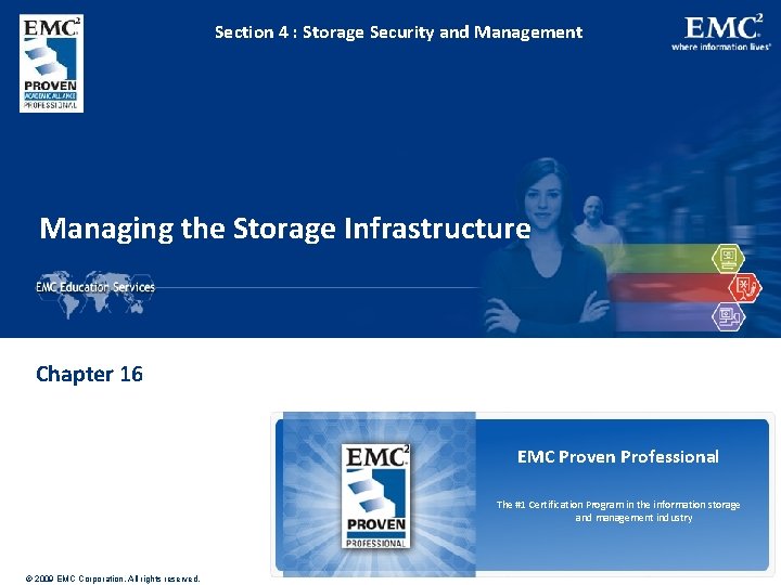 Section 4 : Storage Security and Management Managing the Storage Infrastructure Chapter 16 EMC Section 4 : Storage Security and Management Managing the Storage Infrastructure Chapter 16 EMC