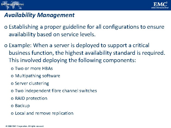 Availability Management o Establishing a proper guideline for all configurations to ensure availability based Availability Management o Establishing a proper guideline for all configurations to ensure availability based