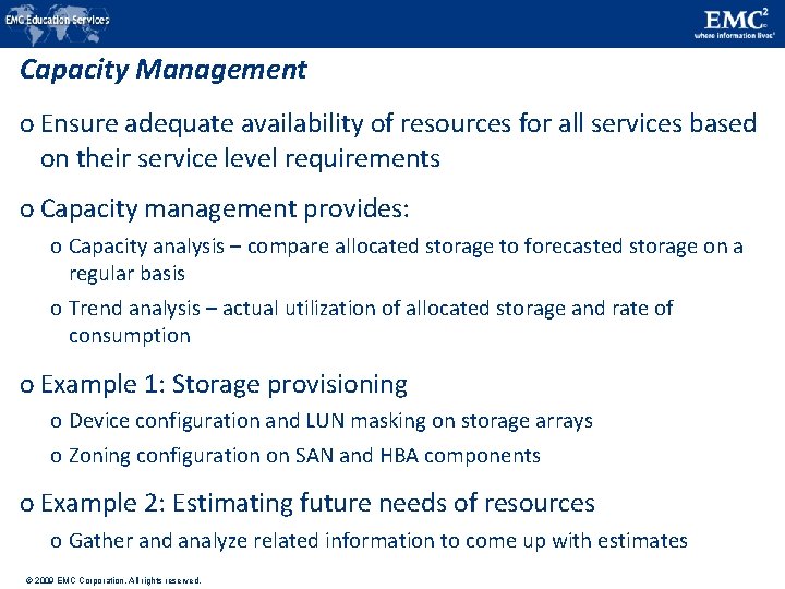Capacity Management o Ensure adequate availability of resources for all services based on their Capacity Management o Ensure adequate availability of resources for all services based on their