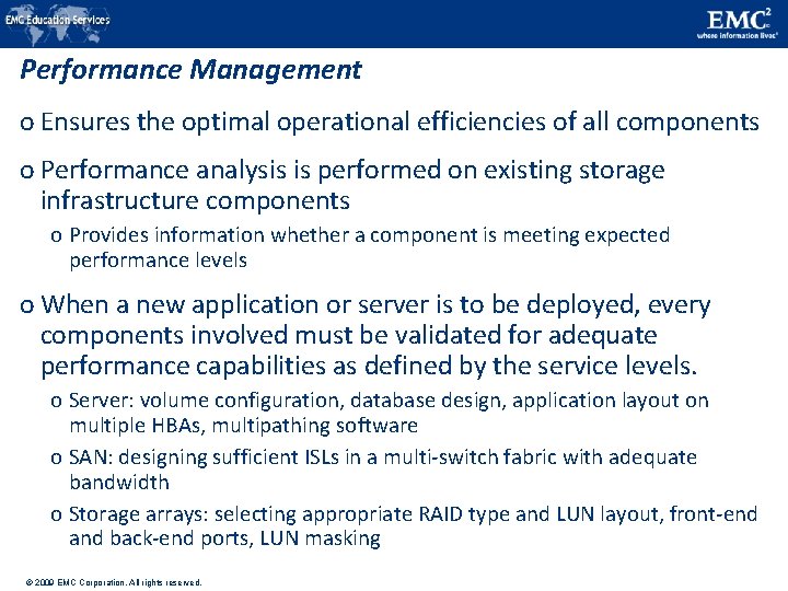 Performance Management o Ensures the optimal operational efficiencies of all components o Performance analysis Performance Management o Ensures the optimal operational efficiencies of all components o Performance analysis