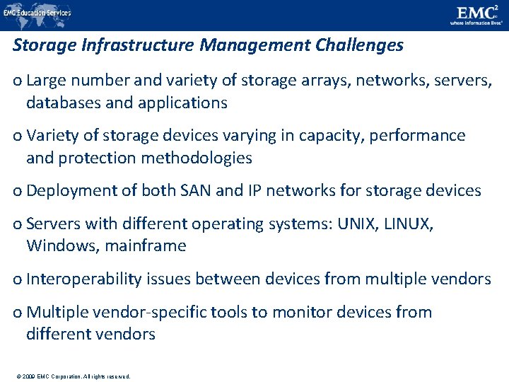 Storage Infrastructure Management Challenges o Large number and variety of storage arrays, networks, servers, Storage Infrastructure Management Challenges o Large number and variety of storage arrays, networks, servers,