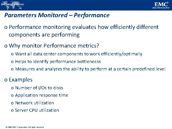 Parameters Monitored – Performance o Performance monitoring evaluates how efficiently different components are performing Parameters Monitored – Performance o Performance monitoring evaluates how efficiently different components are performing