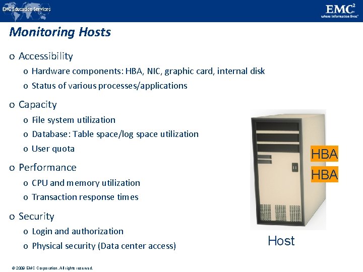 Monitoring Hosts o Accessibility o Hardware components: HBA, NIC, graphic card, internal disk o Monitoring Hosts o Accessibility o Hardware components: HBA, NIC, graphic card, internal disk o