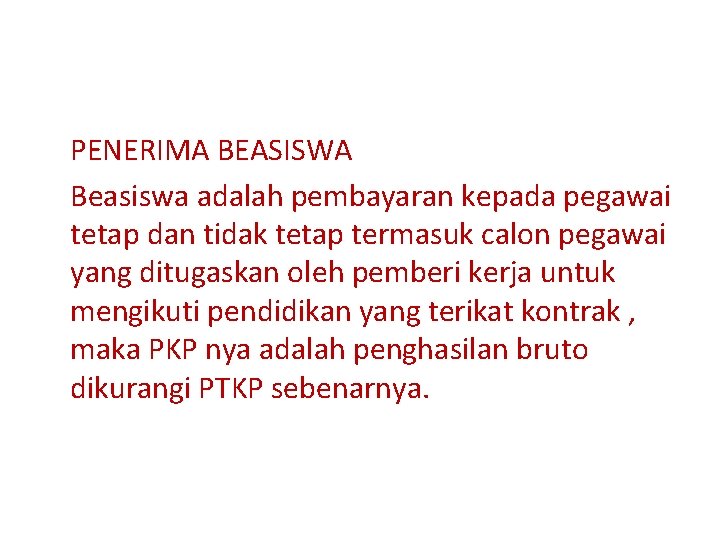 PENERIMA BEASISWA Beasiswa adalah pembayaran kepada pegawai tetap dan tidak tetap termasuk calon pegawai