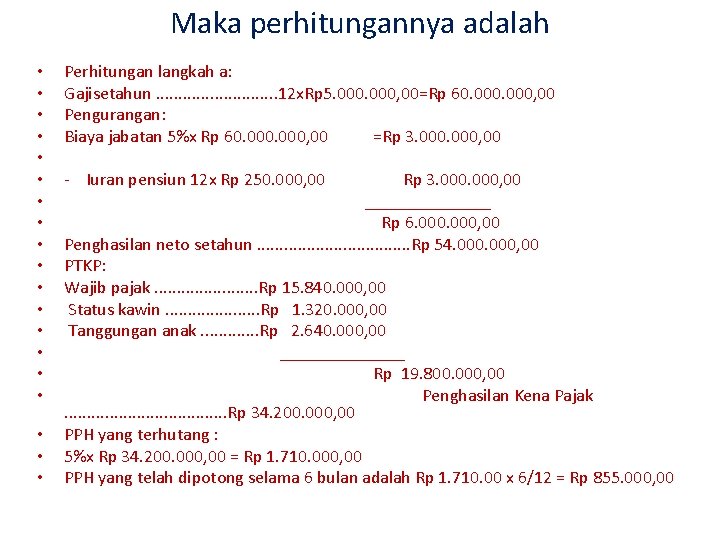 Maka perhitungannya adalah • • • • • Perhitungan langkah a: Gajisetahun. . .