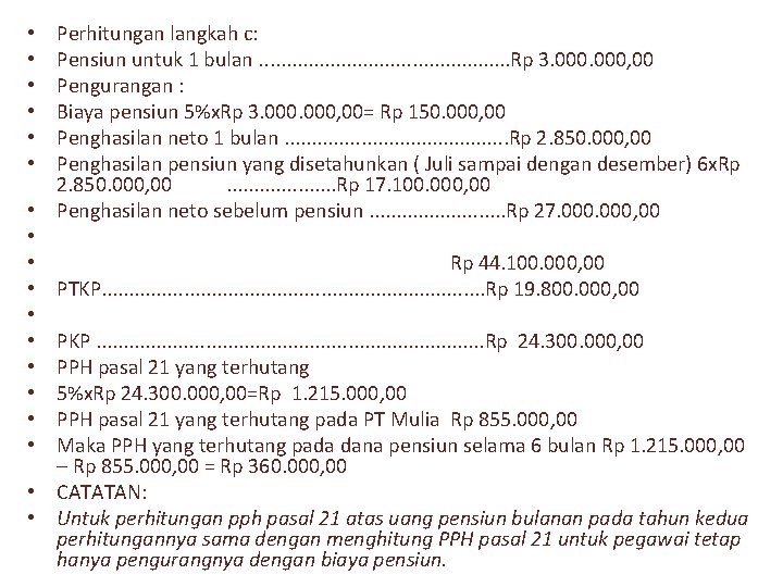 Perhitungan langkah c: Pensiun untuk 1 bulan. . . Rp 3. 000, 00 Pengurangan