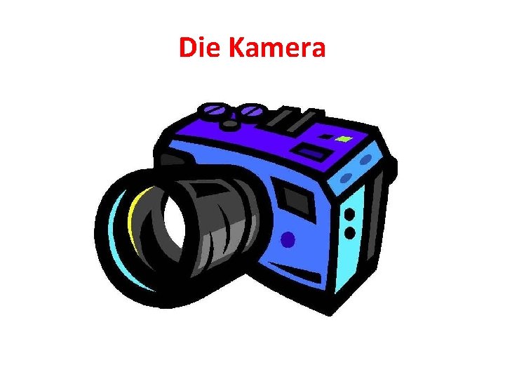 Die Kamera Die Kamera