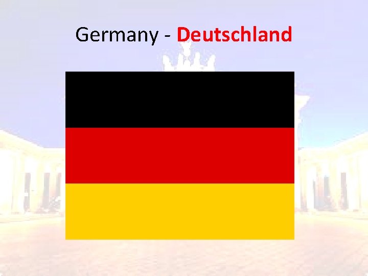 Germany - Deutschland Germany - Deutschland