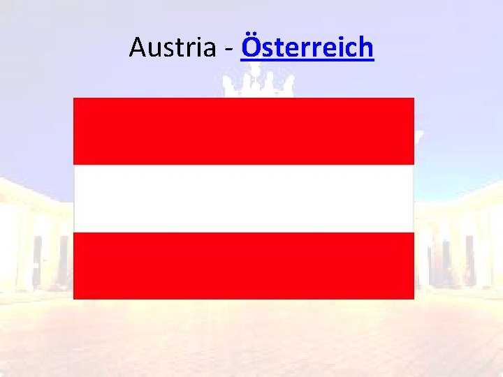 Austria - Österreich Austria - Österreich
