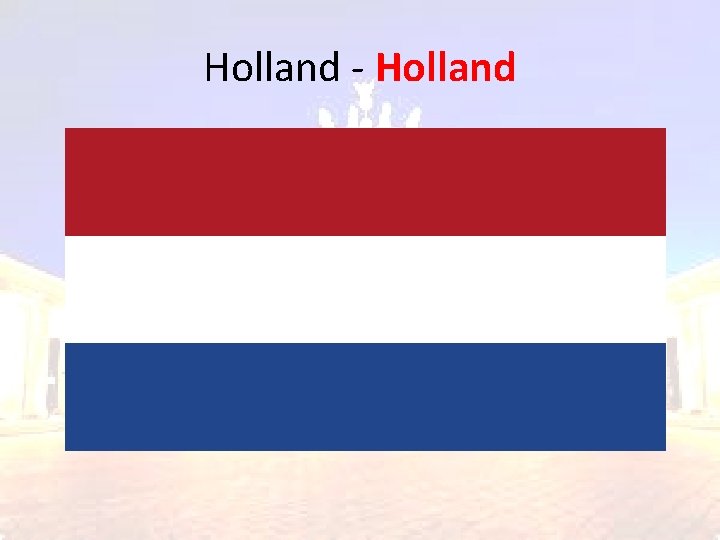 Holland - Holland Holland - Holland